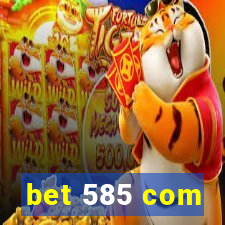 bet 585 com
